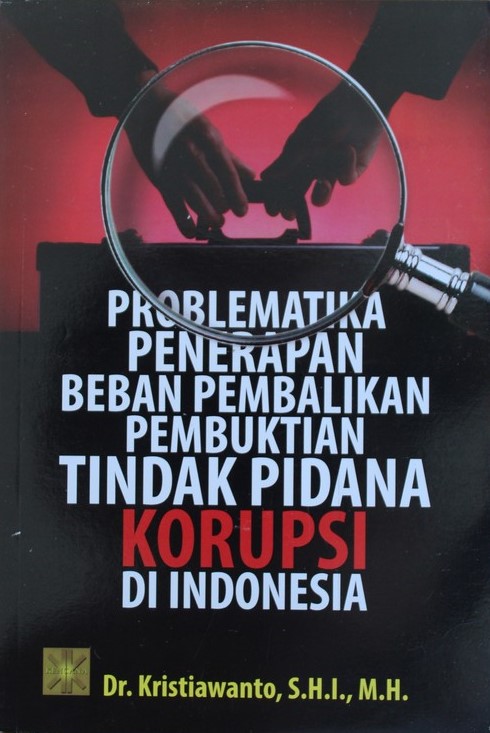 Problematika Penerapan Beban Pembalikan Pembuktian Tindak Pidana Korupsi di Indonesia
