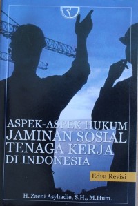 ASPEK-ASPEK HUKUM JAMINAN SOSIAL TENAGA KERJA DI INDONESIA