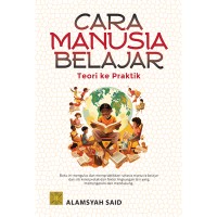 Cara Manusia Belajar : Teori ke Praktik