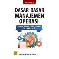 Dasar-Dasar Manajemen Operasi : Konsep, Batang Tubuh Ilmu dan Industri 4.0