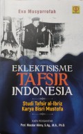 Eklektisisme Tafsir Indonesia : Studi Tafsir al-Ibriz Karya Bisri Mustofa