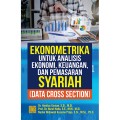 Ekonometrika Untuk Analisis Ekonomi, Keuangan dan Pemasaran Syariah (Data Cross Section)