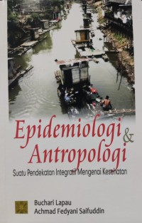 Epidemiologi & Antropologi : Suatu Pendekatan Integratif Mengenai Kesehatan