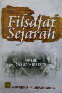 FILSAFAT SEJARAH,profetik,spekulatif, dan kritis
