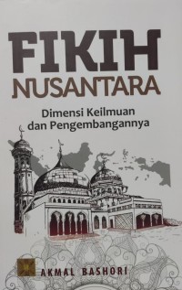 Fikih Nusantara : Dimensi Keilmuan dan Pengembangannya