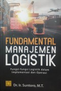 Fundamental Manajemen Logistik : Fungsi-fungsi Logistik dalam Implementasi dan Operasi