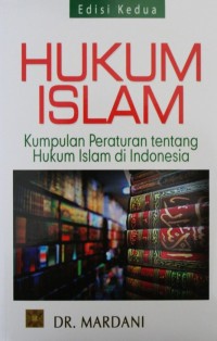 Hukum Islam : Kumpulan Peraturan tentang Hukum Islam di Indonesia