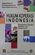 Hukum Koperasi Indonesia : Pemahaman, Regulasi, Pendirian, dan Modal Usaha