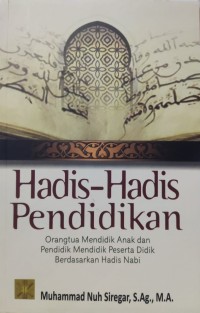 Hadis-Hadis Pendidikan : Orang tua Mendidik Anak dan Pendidik Mendidik Peserta Didik Berdasarkan Hadis Nabi