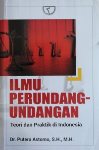 Ilmu Perundang-Undangan : Teori dan Praktik di Indonesia