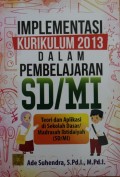 Implementasi Kurikulum 2013 dalam Pembelajaran SD/MI : Teori dan Aplikasi di Sekolah Dasar/ Madrasah Ibtidaiyah (SD/MI)