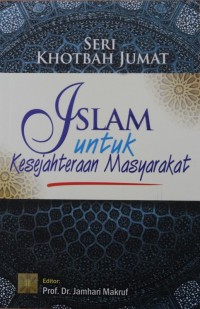 Khotbah Jumat : Islam Untuk Kesejahteraan Masyarakat