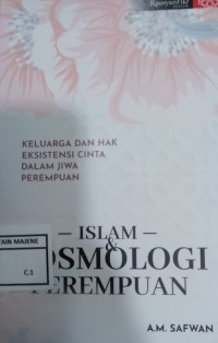 ISLAM KOSMOLOGI PEREMPUAN : Keluarga dan Hak Eksistensi Cinta dalam Jiwa Perempuan
