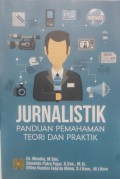 Jurnalistik : Panduan Pemahaman Teori dan Praktik