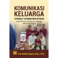 Komunikasi Keluarga  = Family Communication : Jalan Menuju Ketahanan Keluarga dalam Era Digital
