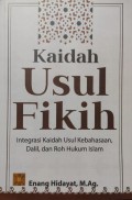 Kaidah Usul Fikih : Integrasi Kaidah Usul Kebahasaan, Dalil dan Roh Hukum Islam