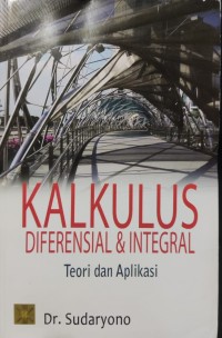 Kalkulus Diferensial & Integral : Teori dan Aplikasi