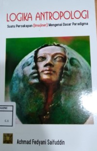 Logika Antropologi : Suatu Percakapan (Imajiner) Mengenali Dasar Paradigma