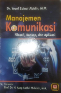 Manajemen Komunikasi : Filosofi, Konsep, dan Aplikasi
