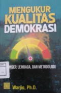 Mengukur Kualitas Demokrasi : Konsep, Lembaga dan Metedologi