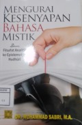 MENGURAI KESENYAPAN BAHAS MISTIK dari filsafat analitik ke epistomologi hudhuri