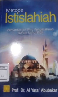 Metode Istislahiah : Pemanfaatan Ilmu Pengetahuan dalam Ushul Fiqh