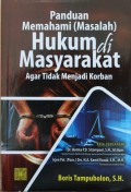 Panduan Memahami (masalah) Hukum Di Masyrakat, Agar Tidak Menjadi Korban