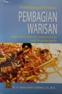 Perkembangan Pemikiran Pembagian Warisan dalam Hukum Islam dan Implementasinya pada Pengadilan Agama