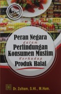 Peran Negara Dalam Perlindungan Konsumen Muslim Terhadap Produk Halal