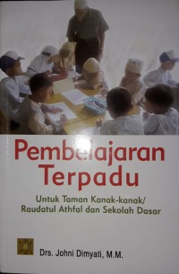 Pembelajaran Terpadu Untuk Taman Kanak-kanak/Raudatul Athfal dan Sekolah Dasar