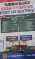 Pemidanaan Berbasis Keadilan Restoratif yang Berdaya Jera dan Responsif dengan Kajian Keunggulan & Kelemahan KUHP 2023
