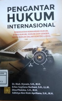 Pengantar Hukum Internasional : Pendekatan Kemahiran Hukum, Etika Hukum, Hukum dan Gender, serta Hukum dalam Konteks Lokal
