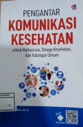 Pengantar Komunikasi Kesehatan untuk Mahasiswa, Tenaga Kesehatan, dan Kalangan Umum