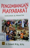 Pengembangan Masyarakat : Wacana & Praktik