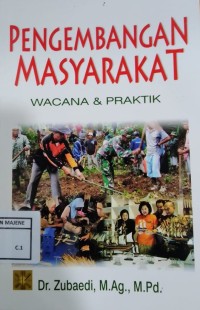 Pengembangan Masyarakat : Wacana & Praktik