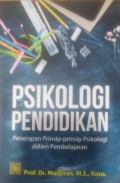 PSIKOLOGI PENDIDIKAN : Penerapan Prinsip-prinsip psikologi dalam pembelajaran