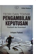 TEORI DAN TEKNIK PENGAMBILAN KEPUTUSAN KUALITATIF DAN KUANTITATIF