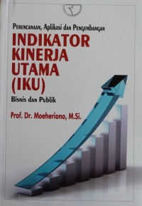 PERENCANAAN, APLIKASI DAN PENGEMBANGAN INDIKATOR KINERJA UTAMA BISNIS DAN PUBLIK