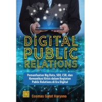 Digital Public Relations : Pemanfaatan Big Dat, SEO,CSR dan Komunikasi Krisis dalam Kegiatan Public Relations di Era Digital